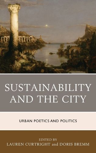 Cover image for Sustainability and the City: Urban Poetics and Politics