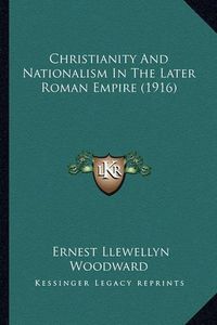 Cover image for Christianity and Nationalism in the Later Roman Empire (1916)