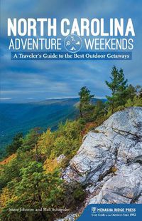 Cover image for North Carolina Adventure Weekends: A Traveler's Guide to the Best Outdoor Getaways