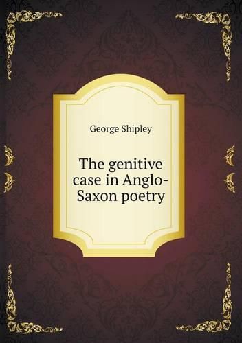 Cover image for The genitive case in Anglo-Saxon poetry