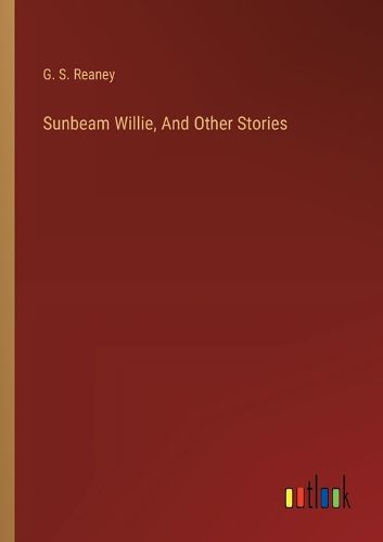 Sunbeam Willie, And Other Stories