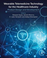 Cover image for Wearable Telemedicine Technology for the Healthcare Industry: Product Design and Development