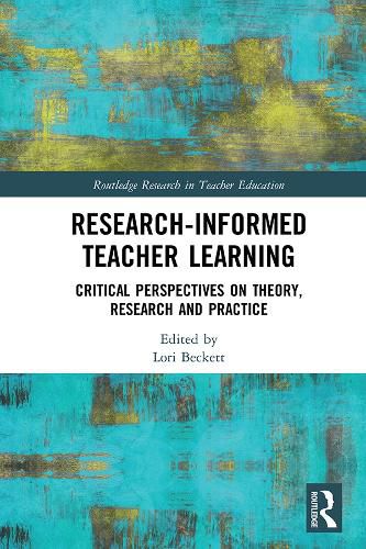 Cover image for Research-Informed Teacher Learning: Critical Perspectives on Theory, Research and Practice