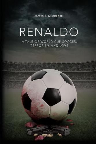 Cover image for Renaldo: A Tale of World Cup Soccer, Terrorism and Love