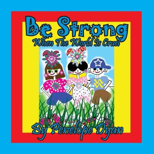 Cover image for Be Strong When The World Is Cruel