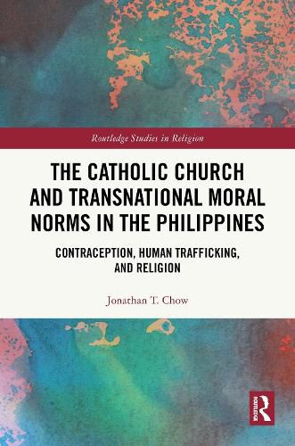Cover image for The Catholic Church and Transnational Moral Norms in the Philippines