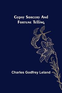 Cover image for Gypsy Sorcery and Fortune Telling