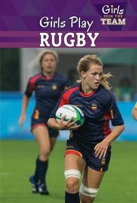 Cover image for Girls Play Rugby