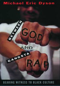 Cover image for Between God and Gangsta' Rap: Bearing Witness to Black Culture