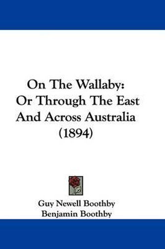 Cover image for On the Wallaby: Or Through the East and Across Australia (1894)