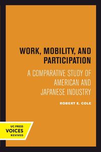 Cover image for Work, Mobility, and Participation: A Comparative Study of American and Japanese Industry