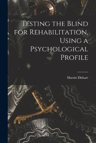 Cover image for Testing the Blind for Rehabilitation, Using a Psychological Profile