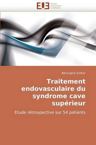 Cover image for Traitement Endovasculaire Du Syndrome Cave Superieur