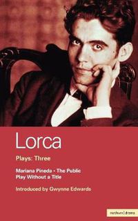 Cover image for Lorca Plays: 3: The Public; Play without a Title; Mariana Pineda