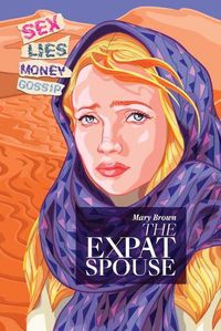 Cover image for The Expat Spouse: SEX. LIES. MONEY - 'til death do us part.