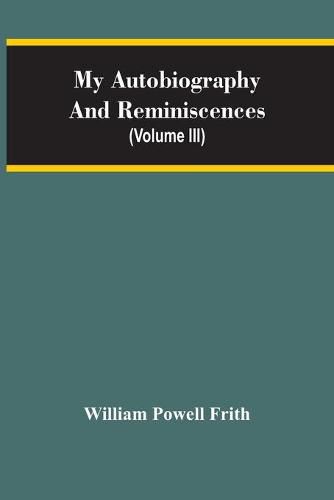 My Autobiography And Reminiscences (Volume III)