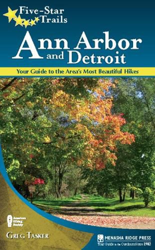 Cover image for Five-Star Trails: Ann Arbor and Detroit: Your Guide to the Area's Most Beautiful Hikes