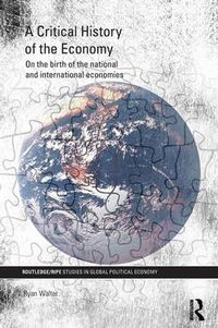 Cover image for A Critical History of the Economy: On the birth of the national and international economies