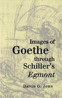 Cover image for Images of Goethe through Schiller's Egmont