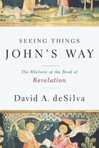 Cover image for Seeing Things John's Way: The Rhetoric of the Book of Revelation