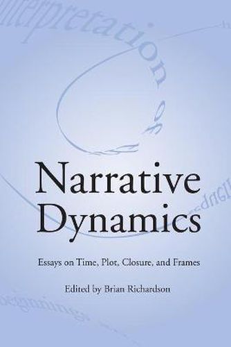 Cover image for Narrative Dynamics: Essays on Time, Plot, Closure, and Frame