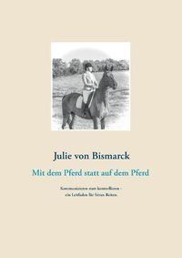 Cover image for Mit dem Pferd statt auf dem Pferd: Kommunizieren statt kontrollieren - ein Leitfaden fur feines Reiten.