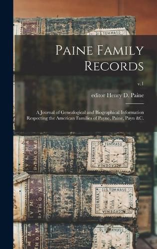 Paine Family Records: a Journal of Genealogical and Biographical Information Respecting the American Families of Payne, Paine, Payn &c.; v.1