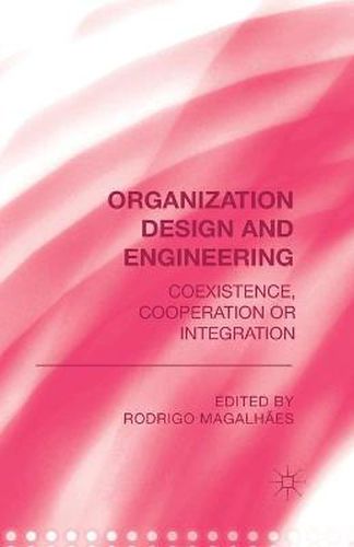 Cover image for Organization Design and Engineering: Co-existence, Co-operation or Integration