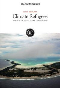 Cover image for Climate Refugees: How Climate Change Is Displacing Millions