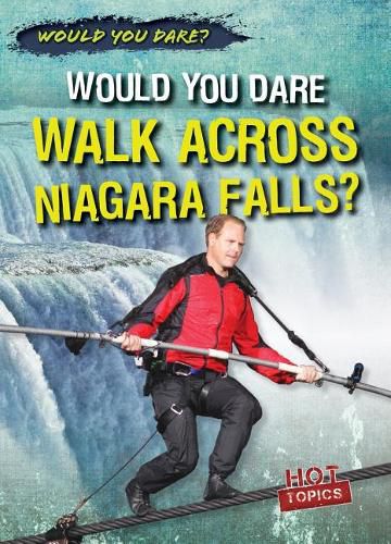 Cover image for Would You Dare Walk Across Niagara Falls?