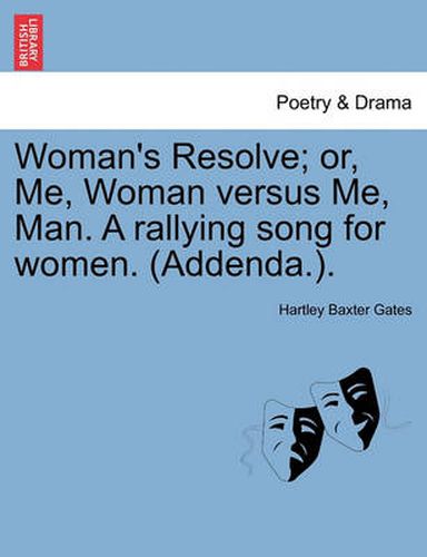 Cover image for Woman's Resolve; Or, Me, Woman Versus Me, Man. a Rallying Song for Women. (Addenda.).