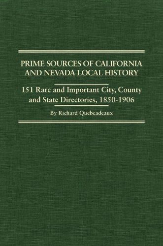 Cover image for Prime Sources of California and Nevada Local History: 151 Rare and Important City, County and State Directories, 1850-1906