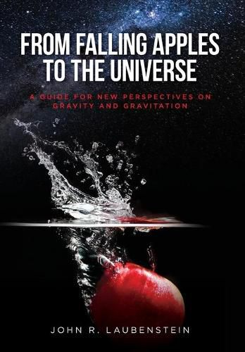 Cover image for From Falling Apples to the Universe: A Guide for New Perspectives on Gravity and Gravitation