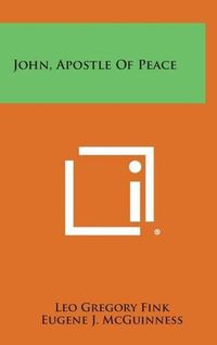 Cover image for John, Apostle of Peace