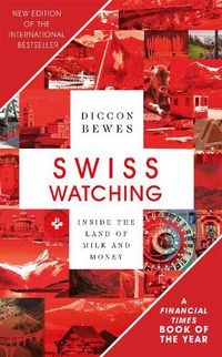 Cover image for Swiss Watching: Inside the Land of Milk and Money