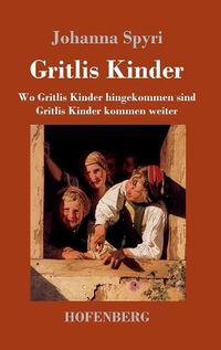 Cover image for Gritlis Kinder: Wo Gritlis Kinder hingekommen sind / Gritlis Kinder kommen weiter