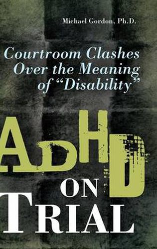 Cover image for ADHD on Trial: Courtroom Clashes over the Meaning of Disability