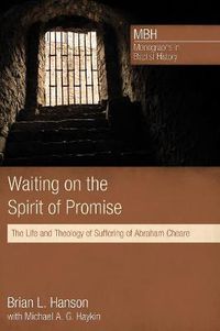 Cover image for Waiting on the Spirit of Promise: The Life and Theology of Suffering of Abraham Cheare