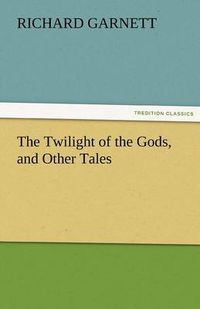 Cover image for The Twilight of the Gods, and Other Tales
