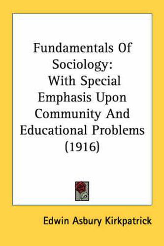 Cover image for Fundamentals of Sociology: With Special Emphasis Upon Community and Educational Problems (1916)