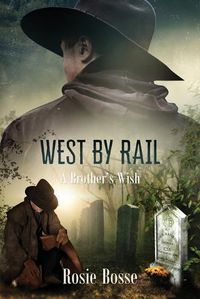 Cover image for West By Rail (Book #2): A Brother's Wish