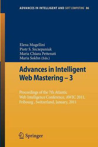 Cover image for Advances in Intelligent Web Mastering - 3: Proceedings of the 7th Atlantic Web Intelligence Conference, AWIC 2011, Fribourg, Switzerland, January, 2011