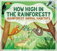 Cover image for How High in the Rainforest?: Rainforest Animal Habitats