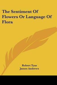 Cover image for The Sentiment of Flowers or Language of Flora