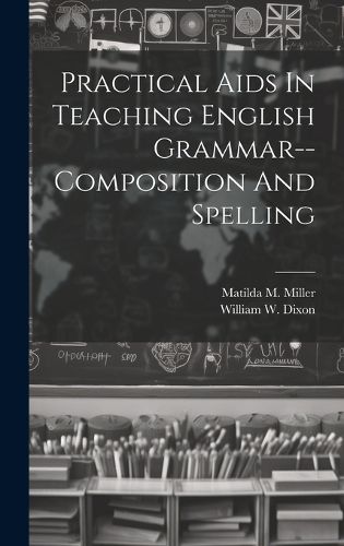 Cover image for Practical Aids In Teaching English Grammar--composition And Spelling