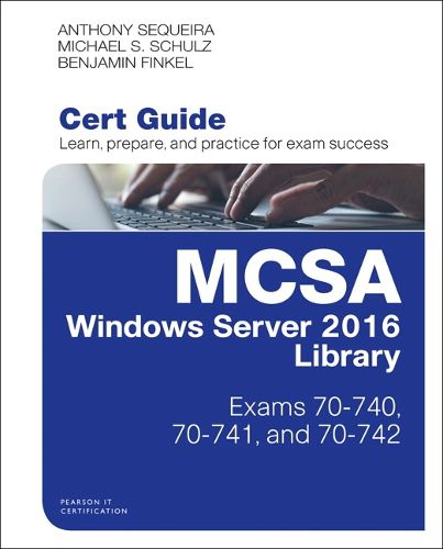 Cover image for MCSA Windows Server 2016 Cert Guide Library (Exams 70-740, 70-741, and 70-742)