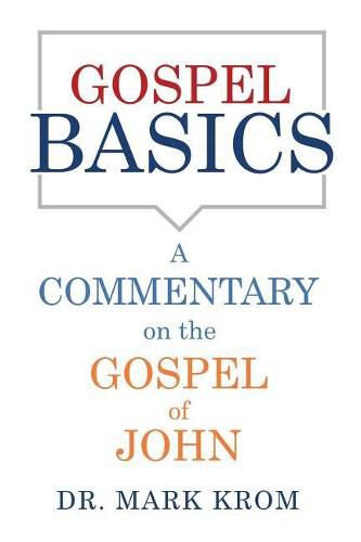 Cover image for Gospel Basics: A Commentary on the Gospel of John