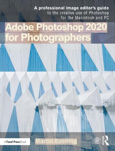 Adobe Photoshop 2020 for Photographers: A professional image editor's guide to the creative use of Photoshop for the Macintosh and PC