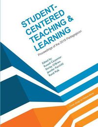 Cover image for Student-Centered Teaching & Learning: Proceedings of the 2018 Pedagogicon