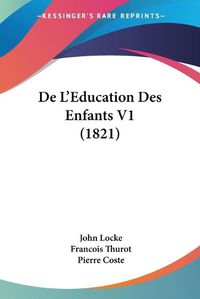 Cover image for de L'Eeducation Des Enfants V1 (1821)